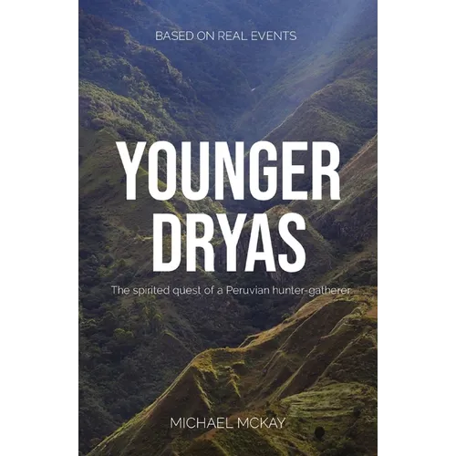 Younger Dryas: The spirited quest of a Peruvian hunter-gatherer - Paperback
