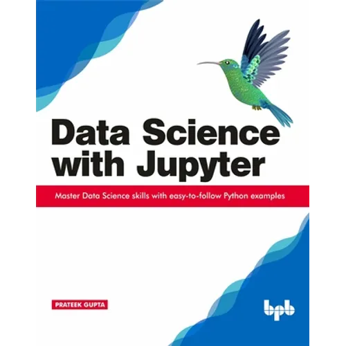 Data Science with Jupyter: Master Data Science skills with easy-to-follow Python examples - Paperback