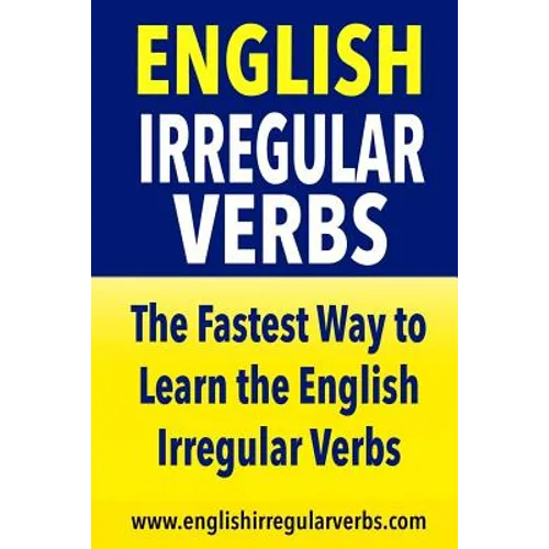 English Irregular Verbs: The Fastest Way to Learn the English Irregular Verbs - Paperback