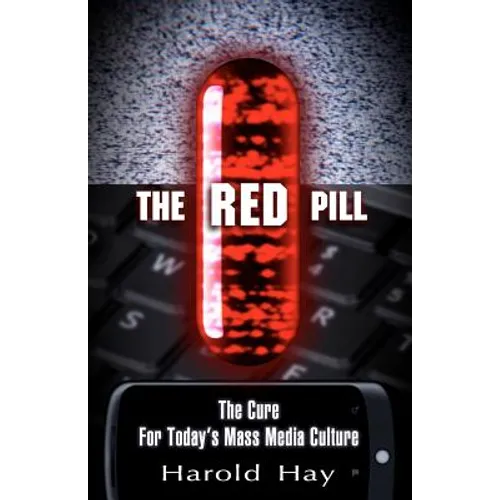 The Red Pill: The Cure for Today's Mass Media Culture - Paperback