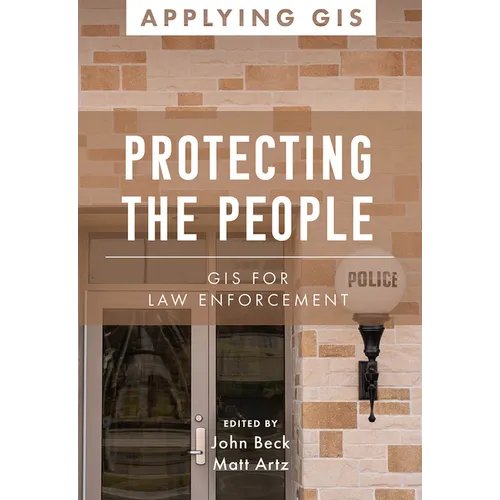 Protecting the People: GIS for Law Enforcement - Paperback