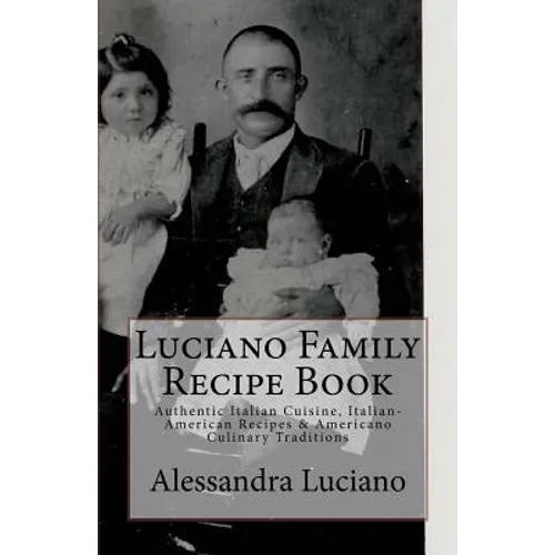 Luciano Family Recipe Book: Authentic Italian Family Recipes - Paperback