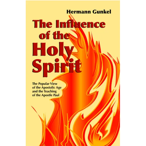 The Influence of the Holy Spirit: The Popular View of the Apostolic Age and the Teaching of the Apostle - Paperback