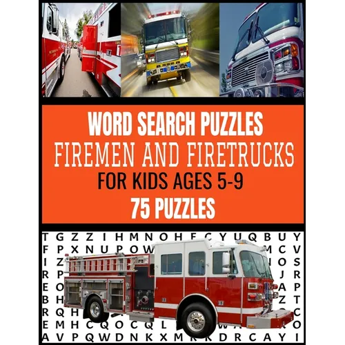 Word Search Puzzles Firemen and Firetrucks: For Kids Ages 5-9 75 Fun and Exciting Puzzles for Kids Who Love Firemen and All Things Related Makes a Gre - Paperback