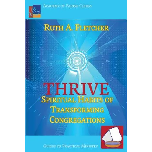 Thrive: Spiritual Habits of Transforming Congregations - Paperback