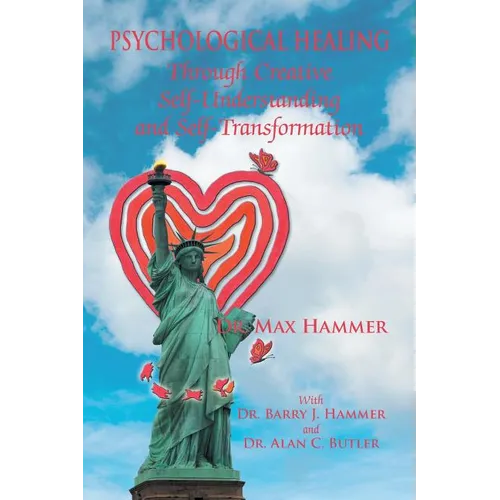 Psychological Healing Through Creative Self-Understanding and Self-Transformation - Paperback