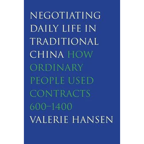Negotiating Daily Life in Traditional China: How Ordinary People Used Contracts, 600-1400 - Paperback