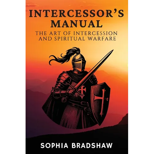 Intercessor's Manual: The Art of Intercession and Spiritual Warfare - Paperback