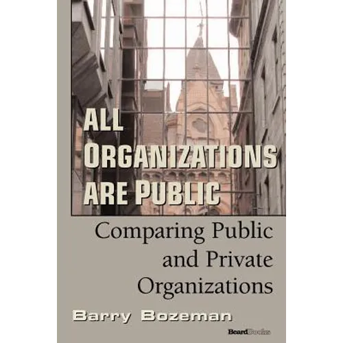 All Organizations are Public: Comparing Public and Private Organizations - Paperback