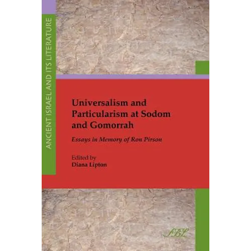 Universalism and Particularism at Sodom and Gomorrah: Essays in Memory of Ron Pirson - Paperback