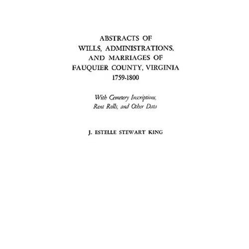 Abstracts of Wills, Administrations, and Marriages of Fauquier County, Virginia, 1759-1800 (Improved) - Paperback
