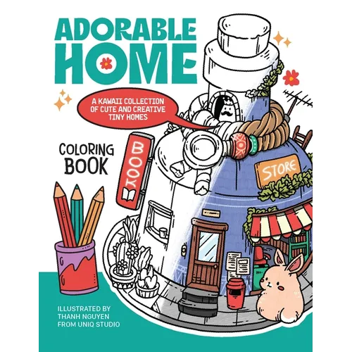 Adorable Home Coloring Book: A Kawaii Collection of Cute and Creative Tiny Homes (Coloring Book for Adults) - Paperback