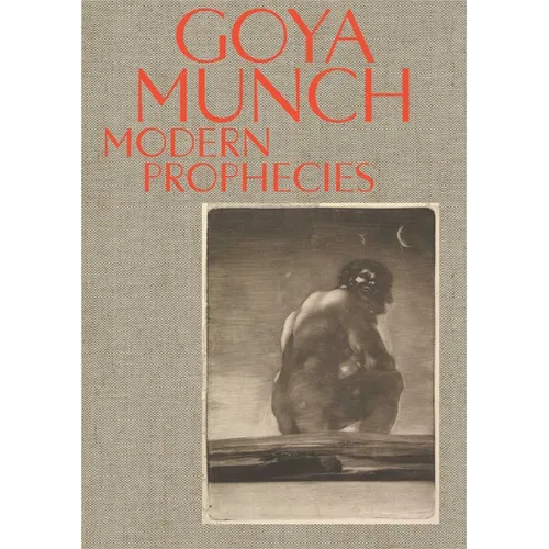 Goya and Munch: Modern Prophecies - Hardcover