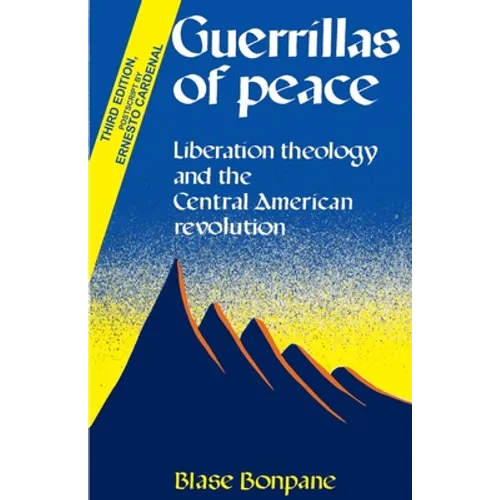 Guerrillas of Peace: Liberation Theology and the Central American Revolution - Paperback