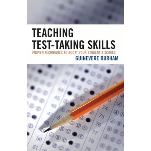 Teaching Test-Taking Skills: Proven Techniques to Boost Your Student's Scores - Paperback