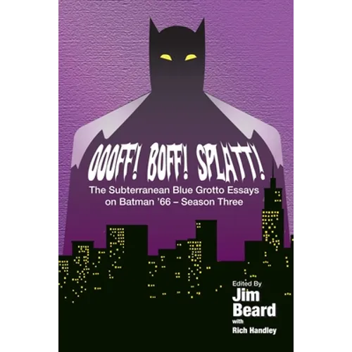 OOOFF! BOFF! SPLATT! The Subterranean Blue Grotto Essays on Batman '66 - Season Three - Paperback