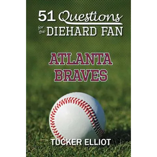 51 Questions for the Diehard Fan: Atlanta Braves - Paperback