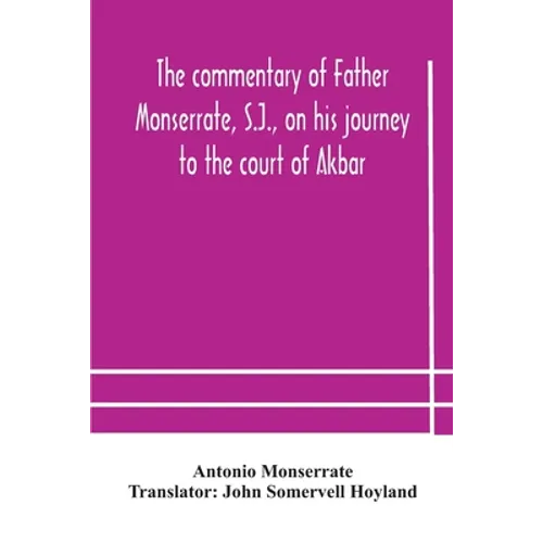 The commentary of Father Monserrate, S.J., on his journey to the court of Akbar - Paperback