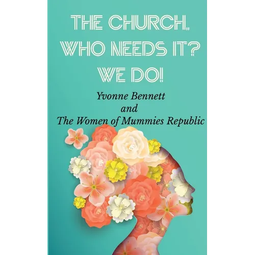 The Church, Who Needs It? We Do! - Paperback