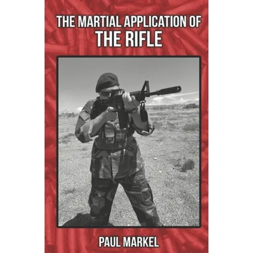 The Martial Application of the Rifle - Paperback