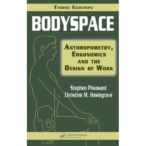 Bodyspace: Anthropometry, Ergonomics and the Design of Work, Third Edition - Hardcover
