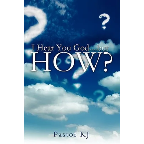 I Hear You God....but HOW? - Paperback