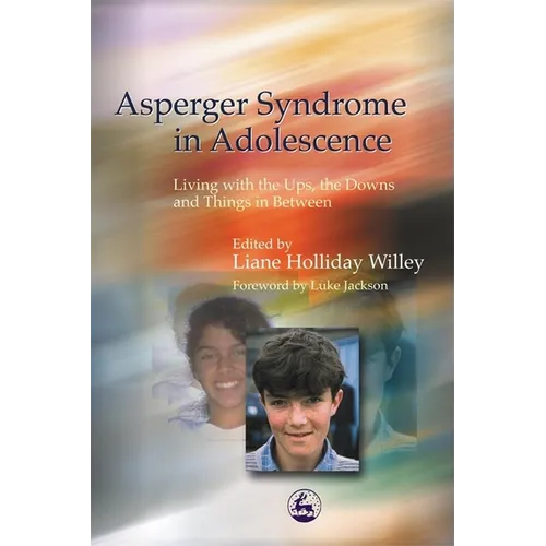 Asperger Syndrome in Adolescence: Living with the Ups, the Downs and Things in Between - Paperback