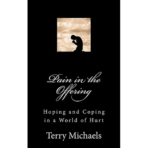 Pain in the Offering: Hoping and Coping in a World of Hurt - Paperback