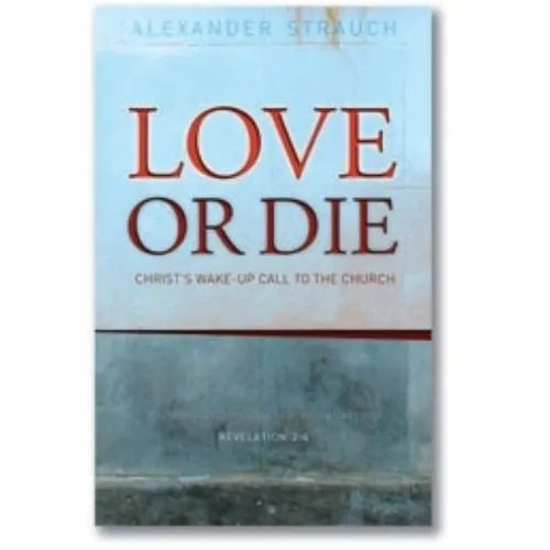 Love or Die: Christ's Wake-Up Call to the Church - Paperback