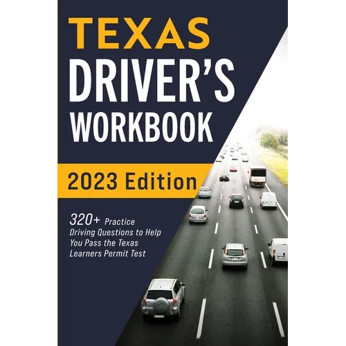 Texas Driver's Workbook: 320+ Practice Driving Questions to Help You Pass the Texas Learner's Permit Test - Paperback