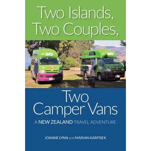 Two Islands, Two Couples, Two Camper Vans: A New Zealand Travel Adventure - Paperback