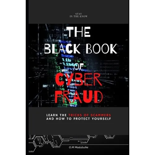 The Black Book of Cyber Fraud: Learn the tricks of cyber fraudsters and how to protect yourself - Paperback