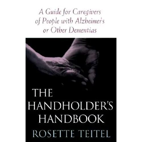 The Handholder's Handbook: A Guide for Caregivers of People with Alzheimer's or Other Dementias - Paperback