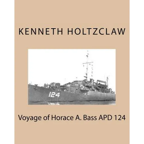 Voyage of Horace A. Bass APD 124 - Paperback