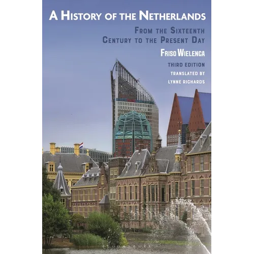 A History of the Netherlands: From the Sixteenth Century to the Present Day - Hardcover