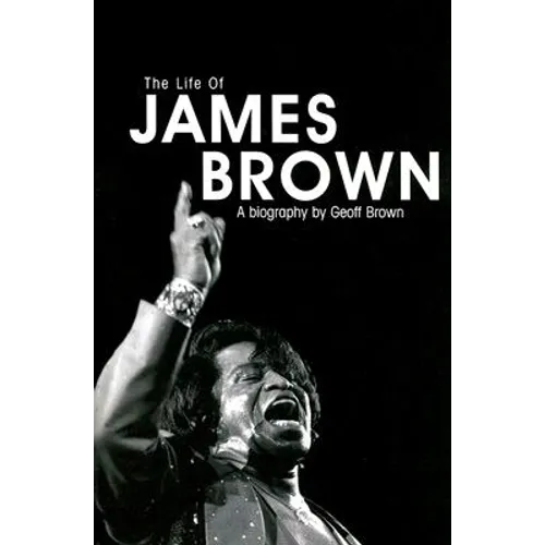 Life of James Brown: A Biography - Paperback