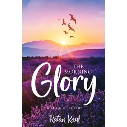 The Morning Glory: A Book of Poetry - Paperback