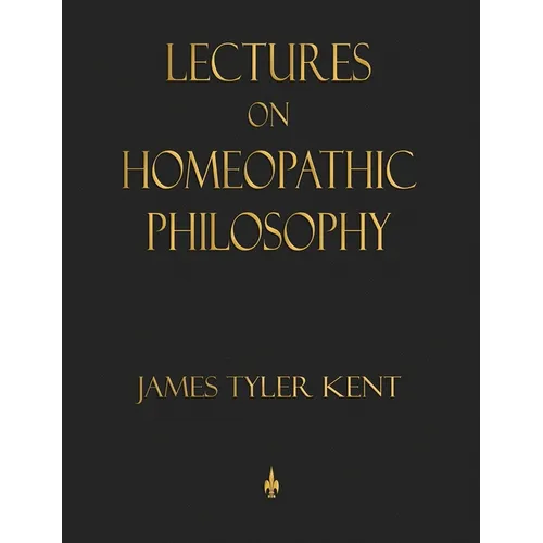 Lectures on Homeopathic Philosophy - Hardcover