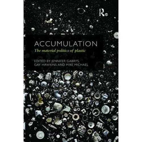 Accumulation: The Material Politics of Plastic - Paperback