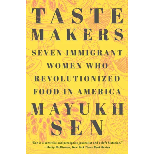 Taste Makers: Seven Immigrant Women Who Revolutionized Food in America - Paperback
