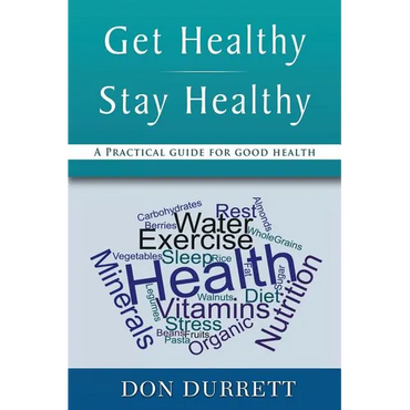 Get Healthy Stay Healthy: A Practical Guide for Good Health - Paperback