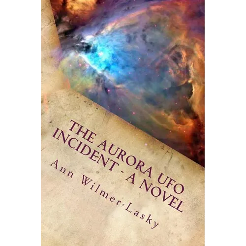The Aurora UFO Incident - A Novel - Paperback