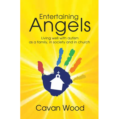 Entertaining Angels: Living well with Autism as a family, in society and in Church - Paperback