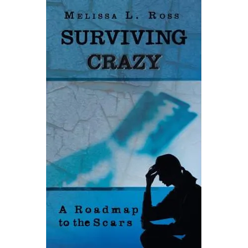 Surviving Crazy: A Roadmap to the Scars - Paperback
