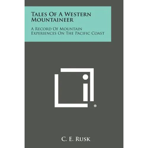 Tales of a Western Mountaineer: A Record of Mountain Experiences on the Pacific Coast - Paperback