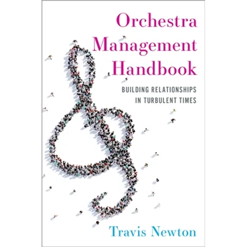 Orchestra Management Handbook: Building Relationships in Turbulent Times - Paperback