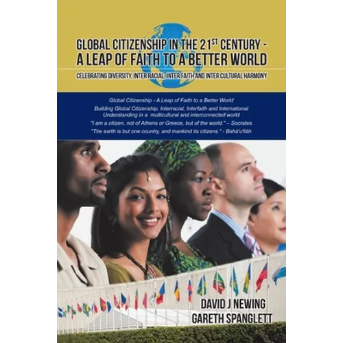 Global Citizenship in the 21st Century - A Leap of Faith to a better World: Celebrating Diversity, Inter Racial, Inter Faith and Inter Cultural harmon - Paperback