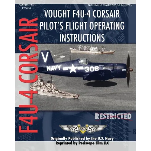 Vought F4U-4 Corsair Pilot's Flight Operating Instructions - Paperback
