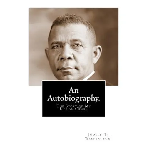 An Autobiography: The Story of My Life and Work - Paperback