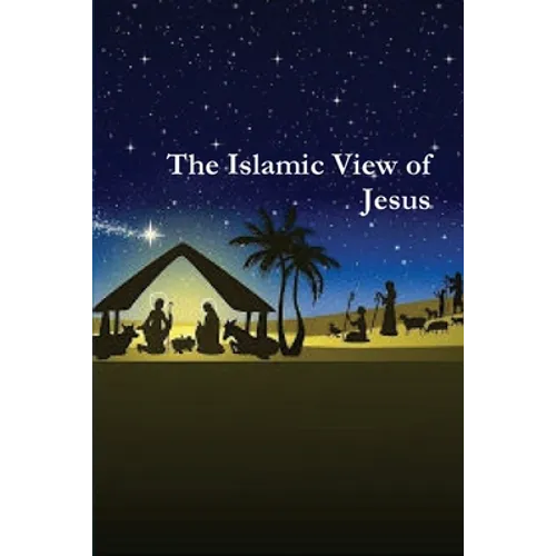 The Islamic View of Jesus - Paperback